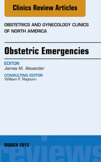 Imagen de portada: Obstetric Emergencies, An Issue of Obstetrics and Gynecology Clinics 9781455771271