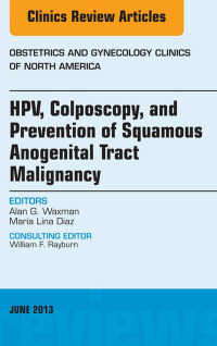 Imagen de portada: HPV, Colposcopy, and Prevention of Squamous Anogenital Tract Malignancy, An Issue of Obstetric and Gynecology Clinics 9781455771288