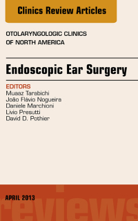 Cover image: Endoscopic Ear Surgery, an Issue of Otolaryngologic Clinics 9781455771325