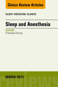 صورة الغلاف: Sleep and Anesthesia, An Issue of Sleep Medicine Clinics 9781455773305