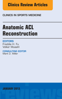 صورة الغلاف: Anatomic ACL Reconstruction, An Issue of Clinics in Sports Medicine 9781455773312