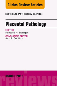 Imagen de portada: Placental Pathology, An Issue of Surgical Pathology Clinics 9781455773374