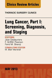 Omslagafbeelding: Lung Cancer, Part I: Screening, Diagnosis, and Staging, An Issue of Thoracic Surgery Clinics 9781455773404