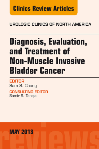 Cover image: Diagnosis, Evaluation, and Treatment of Non-Muscle Invasive Bladder Cancer: An Update, An Issue of Urologic Clinics 9781455773459