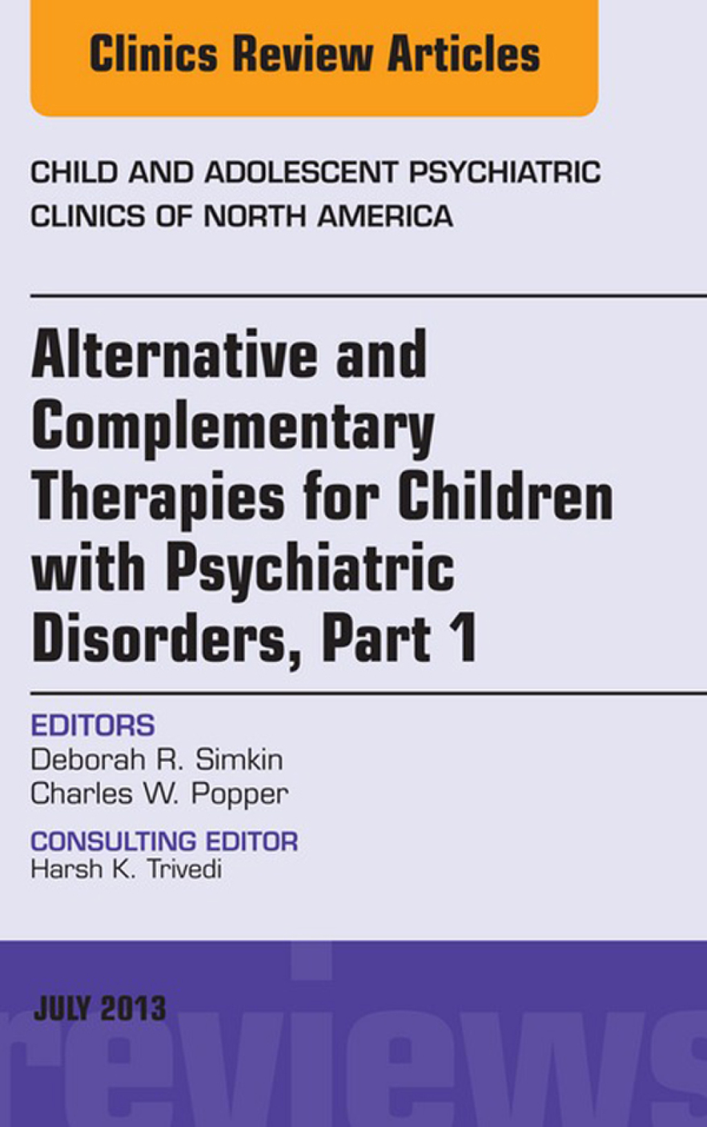 Alternative and Complementary Therapies for Children with Psychiatric Disorders, An Issue of Child and Adolescent Psychiatric Clinics of North America