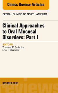 表紙画像: Clinical Approaches to Oral Mucosal Disorders: Part I, An Issue of Dental Clinics 9781455775866