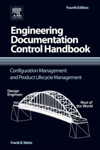 Imagen de portada: Engineering Documentation Control Handbook: Configuration Management and Product Lifecycle Management 4th edition 9781455778607