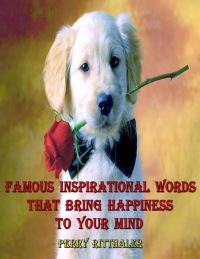 表紙画像: Famous Inspirational Words That Bring Happiness to Your Mind