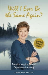 Cover image: Will I Ever Be the Same Again?: Transforming the Face of Depression &amp; Anxiety (Kivler Communications)