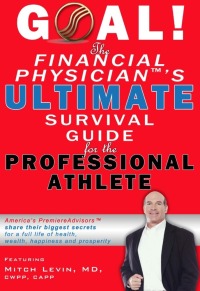 Omslagafbeelding: GOAL! The Financial Physician's Ultimate Survival Guide for the Professional Athlete