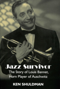 Cover image: Jazz Survivor: The Story of Louis Bannet, Horn Player of Auschwitz