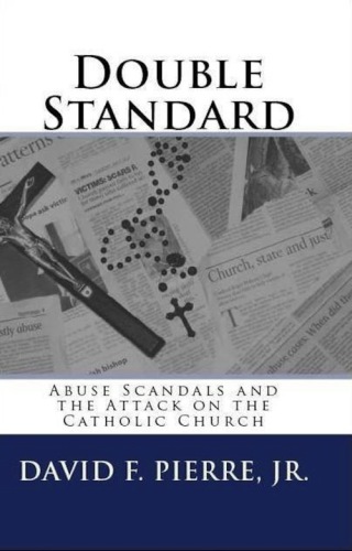 Cover image: Double Standard: Abuse Scandals and the Attack on the Catholic Church