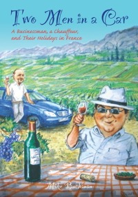 Cover image: Two Men In a Car (A Businessman, a Chauffeur, and Their Holidays in France)