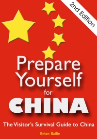 表紙画像: Prepare Yourself for China: The Visitor's Survival Guide to China. Second Edition.