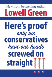 صورة الغلاف: Here's Proof Only We Conservatives Have Our Heads Screwed On Straight!!!
