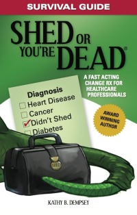 Cover image: Survival Guide: Shed or You're Dead - A Fast Acting Change Rx for Healthcare Professionals