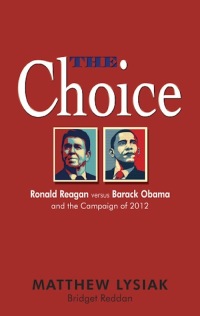 Cover image: The Choice: Ronald Reagan Versus Barack Obama and the Campaign of 2012