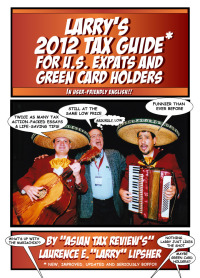 صورة الغلاف: Larry's 2012 Tax Guide For U.S. Expats & Green Card Holders - In User-Friendly English! 9781456608491