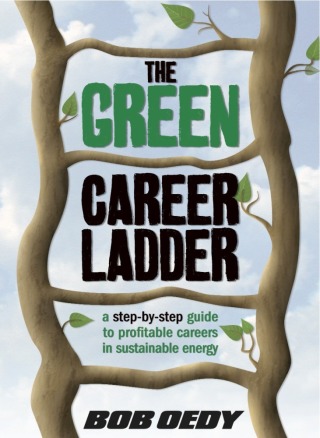 Imagen de portada: The Green Career Ladder: A Step-By-Step Guide to Profitable Careers In Sustainable Energy 9781456607470