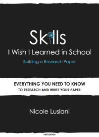 Cover image: Skills I Wish I Learned in School: Building a Research Paper 9781456607555