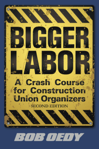 صورة الغلاف: Bigger Labor: A Crash Course for Construction Union Organizers