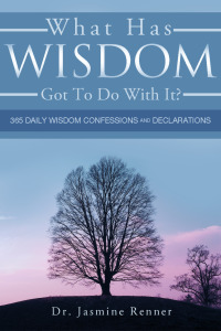 Omslagafbeelding: What Has Wisdom Got to Do With It? - 365 Daily Wisdom Confessions and Declarations.