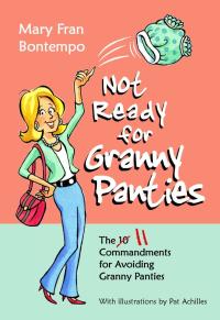 表紙画像: Not Ready for Granny Panties--The 11 Commandments for Avoiding Granny Panties 9781456609290