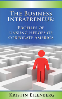 Omslagafbeelding: The Business Intrapreneur: Profiles of Unsung Heroes of Corporate America
