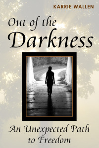 Cover image: Out of the Darkness: An Unexpected Path to Freedom