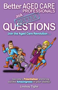 صورة الغلاف: Better Aged Care Professionals Ask Better Questions
