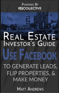 صورة الغلاف: Real Estate Investor's Guide: Using Facebook to Generate Leads, Flip Properties & Make Money