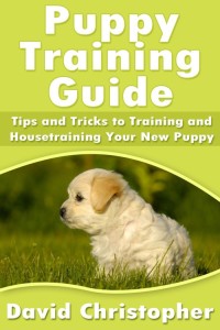 Imagen de portada: Puppy Training Guide: Tips and Tricks to Training and Housetraining Your New Puppy
