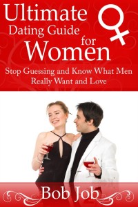 表紙画像: Ultimate Dating Guide for Women: Stop Guessing and Know What Men Really Want and Love