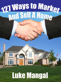 表紙画像: 127 Ways to Market and Sell a House