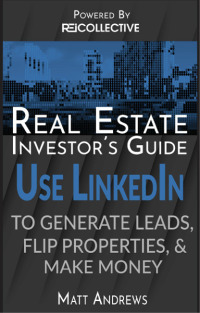 Imagen de portada: Real Estate Investor's Guide: Using LinkedIn to Generate Leads, Flip Properties & Make Money