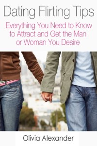 صورة الغلاف: Dating Flirting Tips: Everything You Need to Know to Attract and Get the Man or Woman You Desire