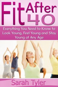 Omslagafbeelding: Fit After 40: Everything You Need to Know to Look Young, Feel Young and Stay Young at Any Age
