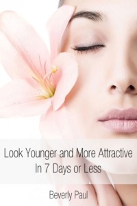 صورة الغلاف: Look Younger and More Attractive In 7 Days or Less