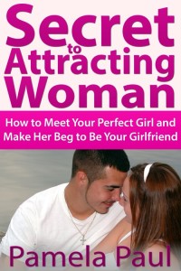 Imagen de portada: Secret to Attracting Woman: How to Meet Your Perfect Girl and Make Her Beg to Be Your Girlfriend