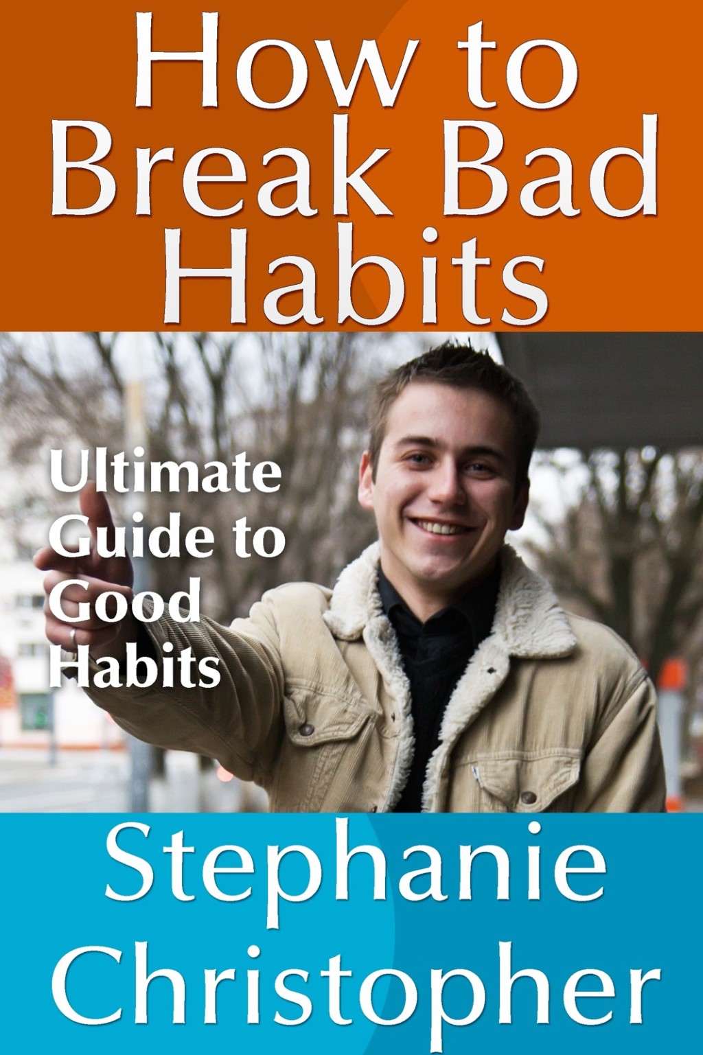 How to Break Bad Habits: Ultimate Guide to Good Habits (eBook)