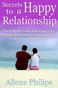 Cover image: Secrets to a Happy Relationship: The Complete Guide to Keeping Your Relationship Perfect