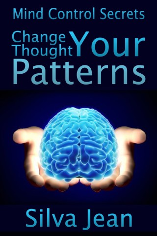 Cover image: Change Your Thought Patterns: Mind Control Secrets