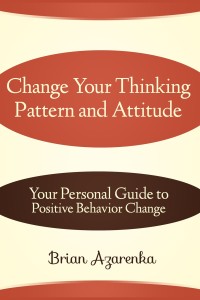 Cover image: Change Your Thinking Pattern and Attitude: Your Personal Guide to Positive Behavior Change