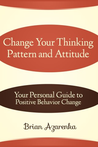 Imagen de portada: Change Your Thinking Pattern and Attitude: Your Personal Guide to Positive Behavior Change