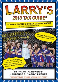 صورة الغلاف: Larry's 2013 Tax Guide for U.S. Expats & Green Card Holders in User-Friendly English