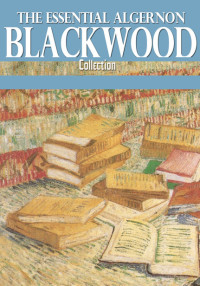 Cover image: The Essential Algernon Blackwood Collection