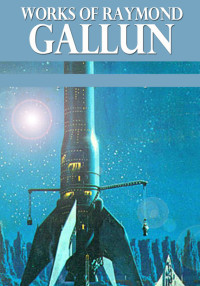 Cover image: Works of Raymond Gallun
