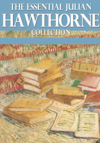 Cover image: The Essential Julian Hawthorne Collection