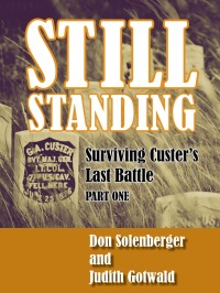 Cover image: Still Standing: Surviving Custer's Last Battle - Part 1