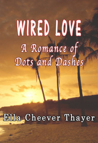 Cover image: Wired Love: A Romance of Dots and Dashes
